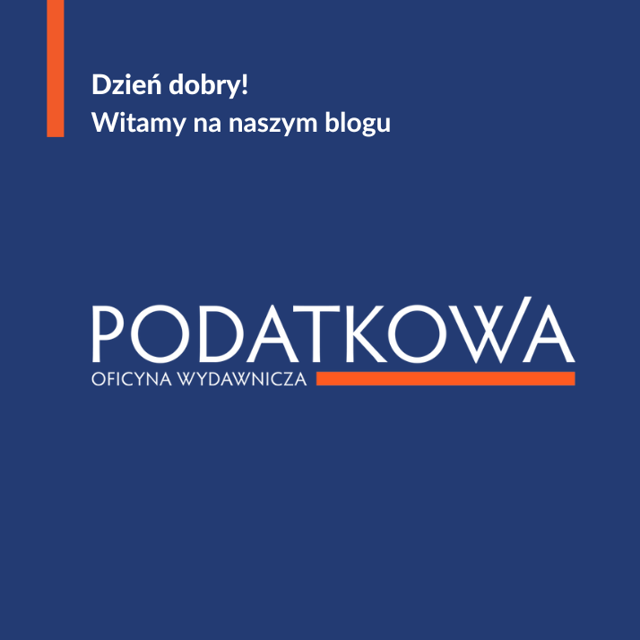 Witamy na blogu Podatkowej Oficyny