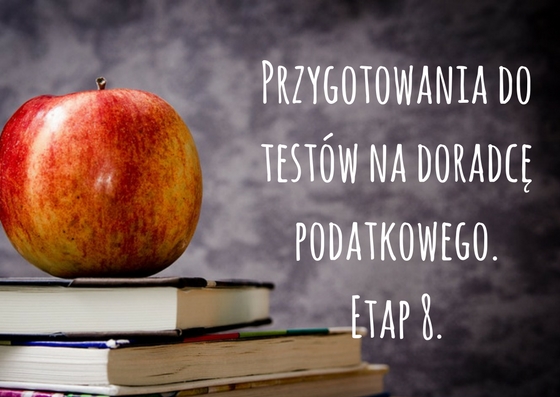 Przygotowania do części testowej egzaminu na doradcę podatkowego