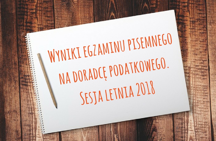 Wyniki egzaminu pisemnego na doradcę podatkowego w sesji letniej 2018