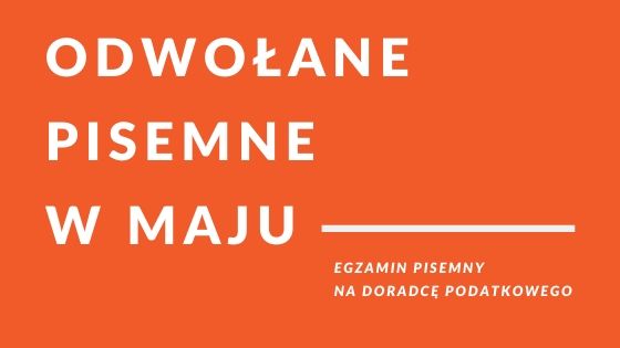 W maju nie będzie egzaminów pisemnych na doradcę podatkowego