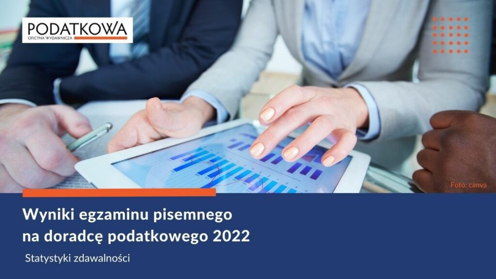 Statystki zdawalności - egzamin pisemny na doradcę podatkowego 2022