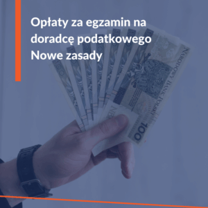 Nowe zasady ustalania opłat za egzamin na doradcę podatkowego